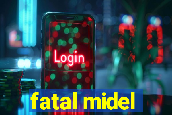 fatal midel